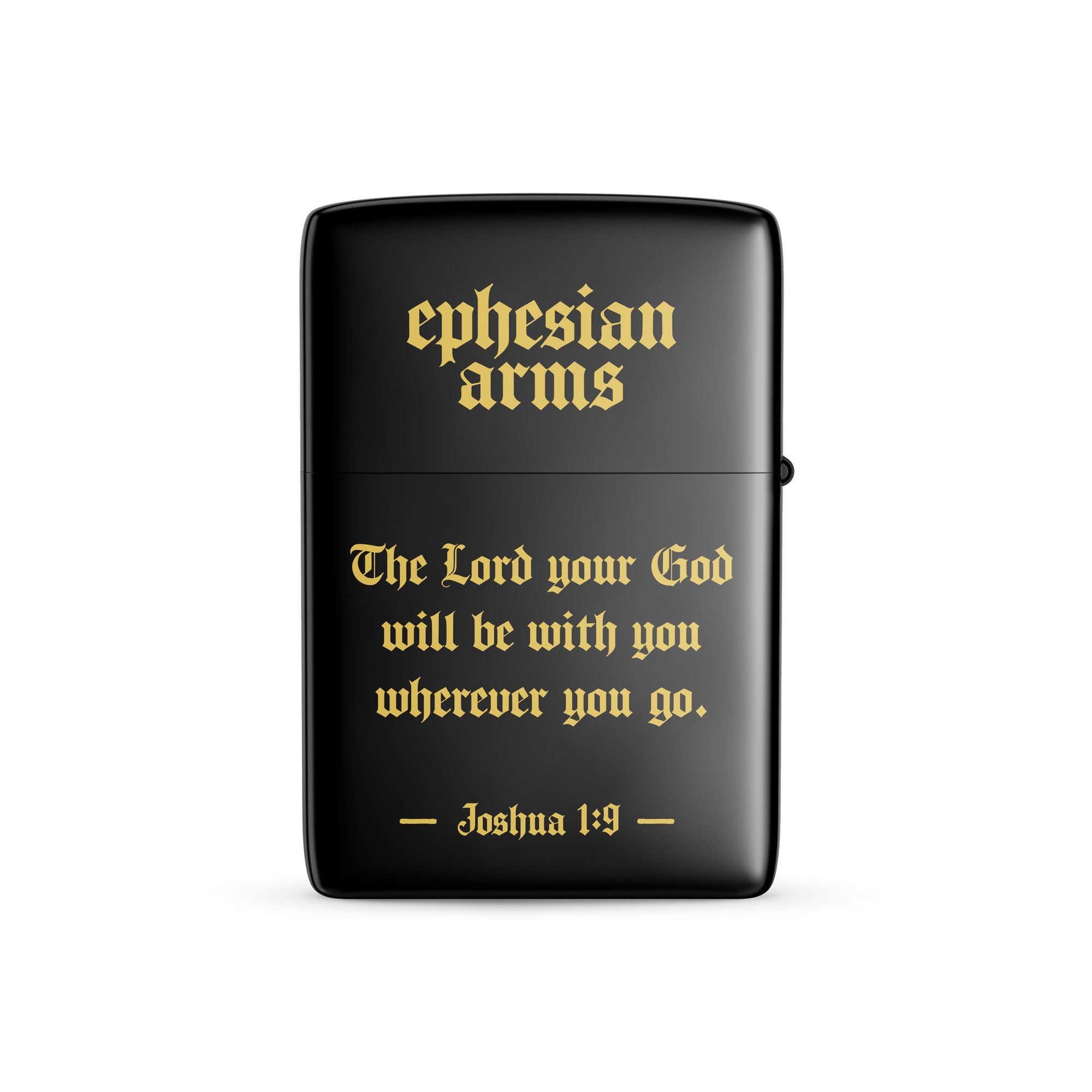 Black lighter with gold text 'ephesian arms' and 'The Lord your God will be with you wherever you go. Joshua 1:9'.